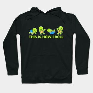 Cute Sea Turtles This is How I Roll Hoodie